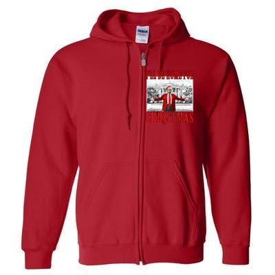 Ill Be Home For Christmas Donald Trump 2024 Election Full Zip Hoodie