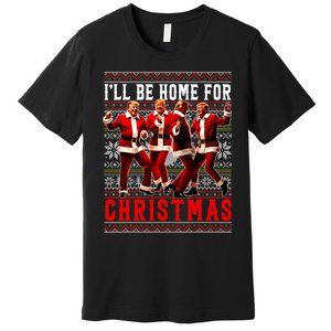 ILl Be Home For Christmas Santa Trump Ugly Christmas Sweate Premium T-Shirt