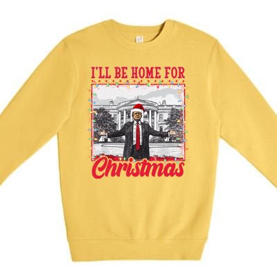 Ill Be Home For Christmas Santa Funny Trump Premium Crewneck Sweatshirt