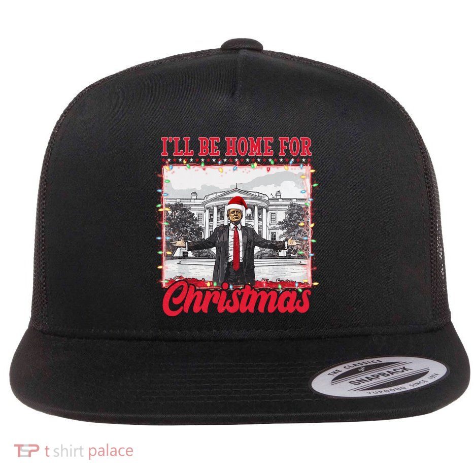 Ill Be Home For Christmas Santa Funny Trump Flat Bill Trucker Hat