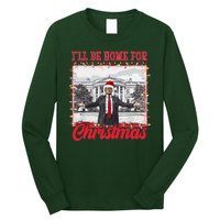 Ill Be Home For Christmas Santa Funny Trump Long Sleeve Shirt