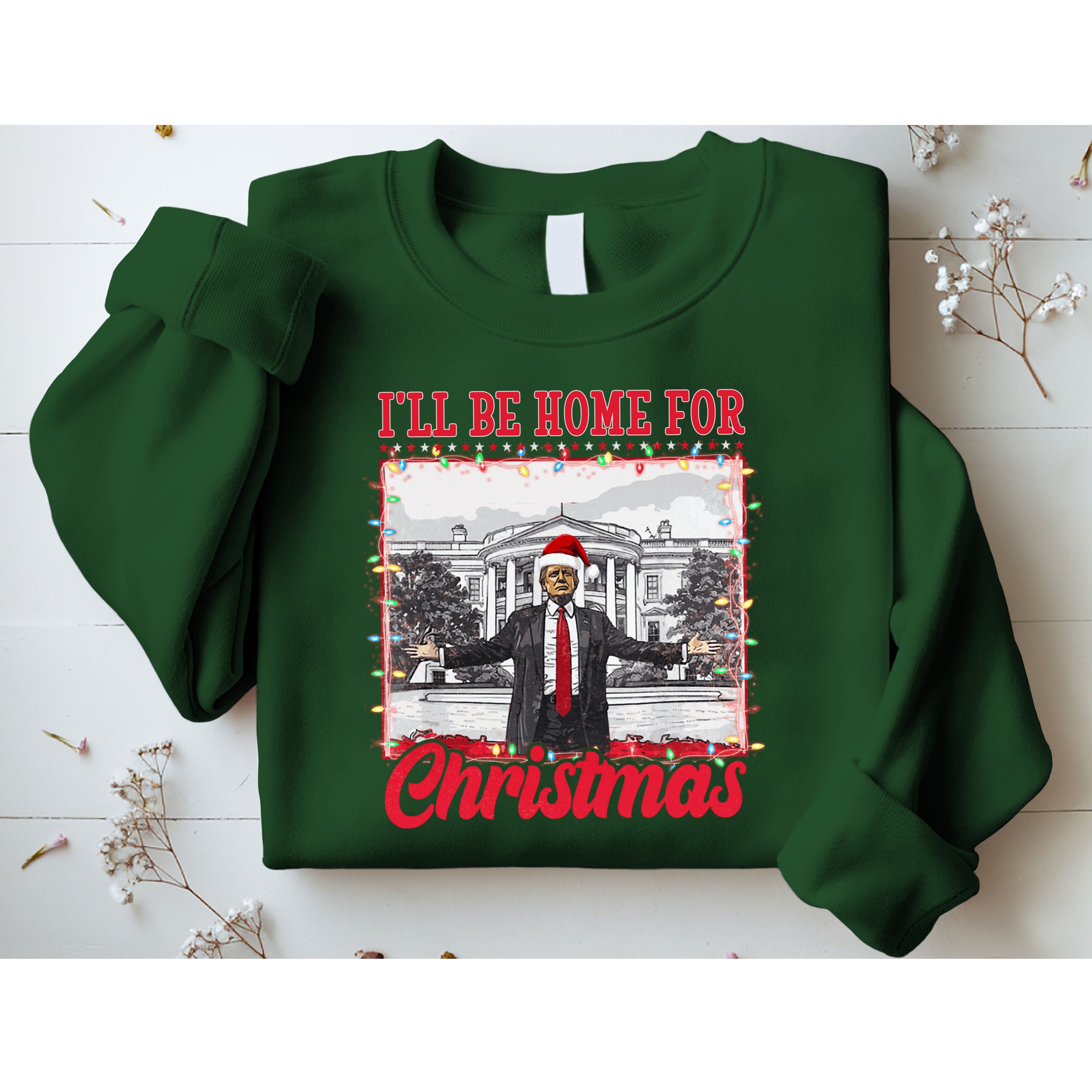Ill Be Home For Christmas Santa Funny Trump Sweatshirt