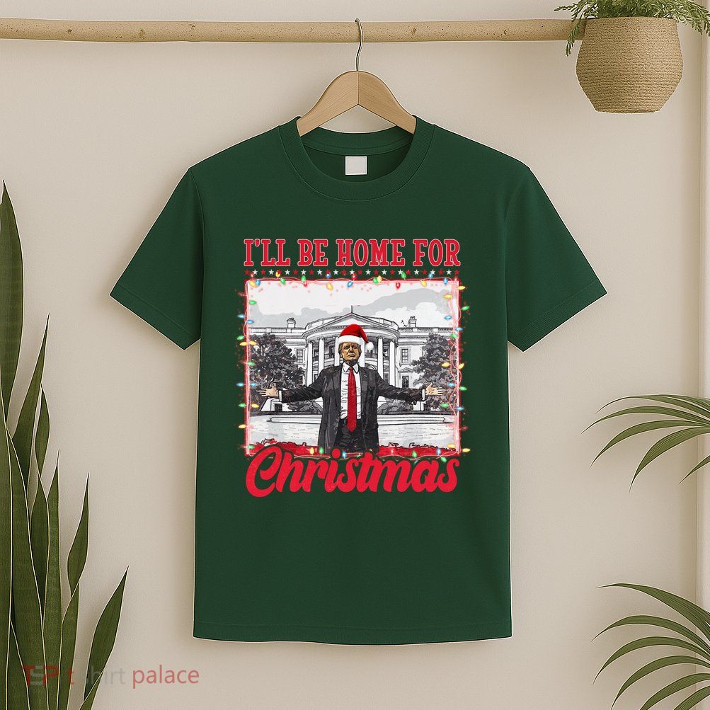 Ill Be Home For Christmas Santa Funny Trump T-Shirt