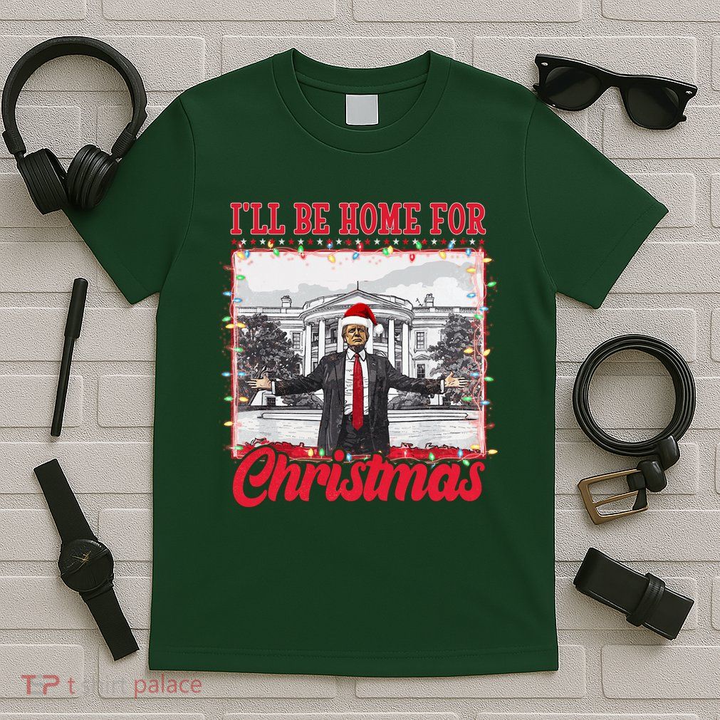 Ill Be Home For Christmas Santa Funny Trump T-Shirt