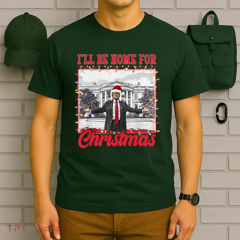 Ill Be Home For Christmas Santa Funny Trump T-Shirt
