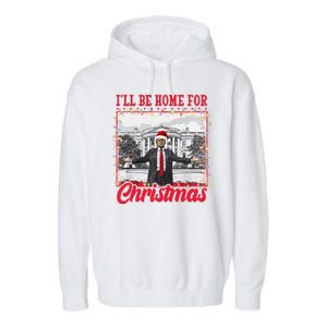 Ill Be Home For Christmas Santa Funny Trump Garment-Dyed Fleece Hoodie