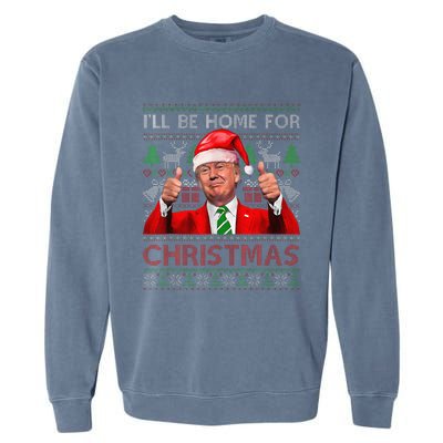 ILl Be Home For Christmas Santa Trump Xmas Pajamas Funny Garment-Dyed Sweatshirt