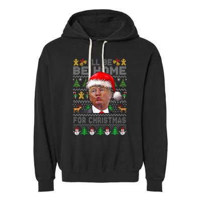 ILl Be Home For Christmas Trump Xmas Pajamas Ugly Sweater Garment-Dyed Fleece Hoodie