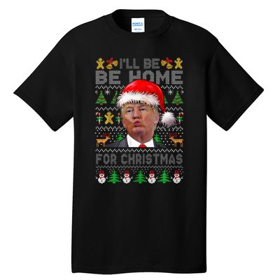 ILl Be Home For Christmas Trump Xmas Pajamas Ugly Sweater Tall T-Shirt