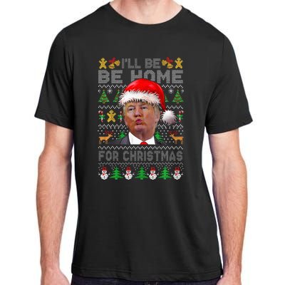 ILl Be Home For Christmas Trump Xmas Pajamas Ugly Sweater Adult ChromaSoft Performance T-Shirt