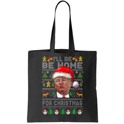 ILl Be Home For Christmas Trump Xmas Pajamas Ugly Sweater Tote Bag