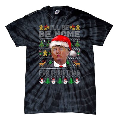 ILl Be Home For Christmas Trump Xmas Pajamas Ugly Sweater Tie-Dye T-Shirt