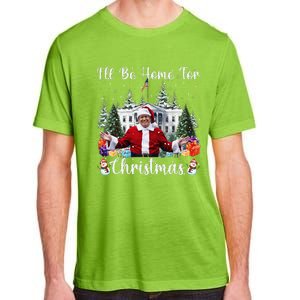 ILl Be Home For Christmas Funny Santa Claus Trump 2024 Gift Adult ChromaSoft Performance T-Shirt