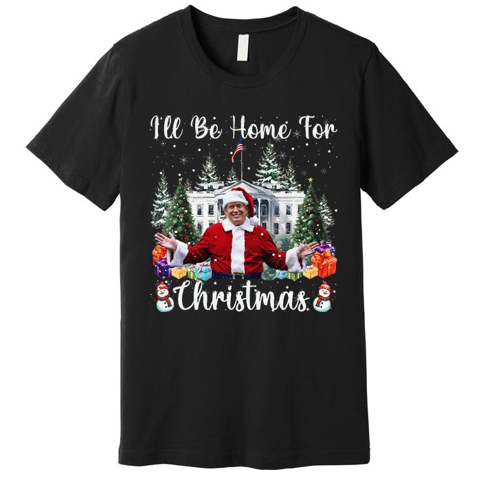 ILl Be Home For Christmas Funny Santa Claus Trump 2024 Gift Premium T-Shirt