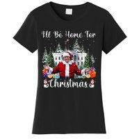 ILl Be Home For Christmas Funny Santa Claus Trump 2024 Gift Women's T-Shirt