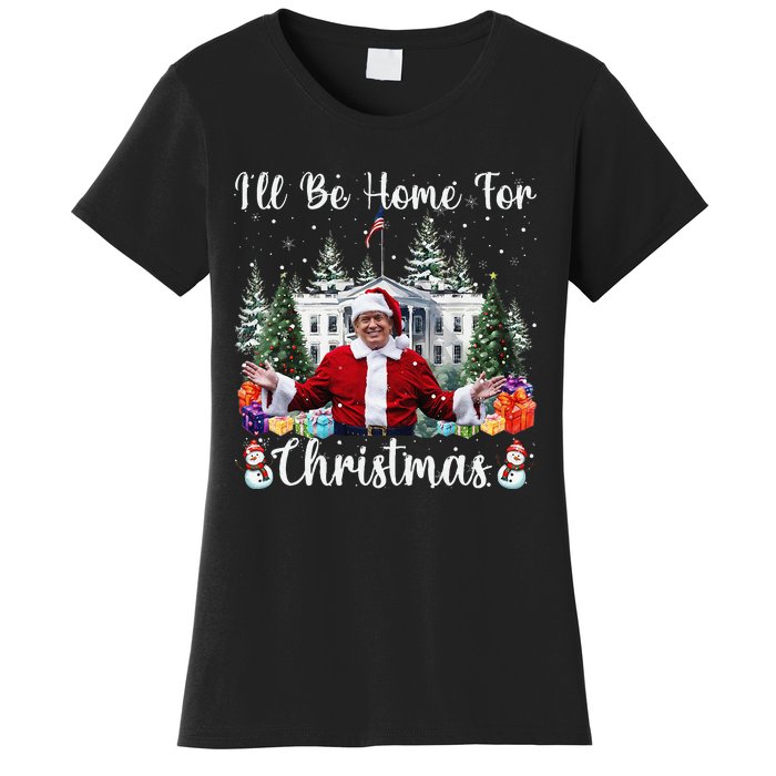 ILl Be Home For Christmas Funny Santa Claus Trump 2024 Gift Women's T-Shirt