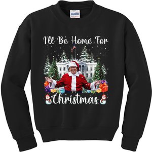 ILl Be Home For Christmas Funny Santa Claus Trump 2024 Gift Kids Sweatshirt