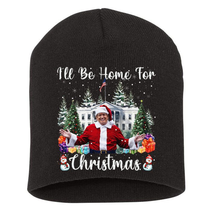 ILl Be Home For Christmas Funny Santa Claus Trump 2024 Gift Short Acrylic Beanie