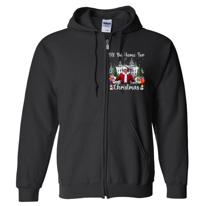 ILl Be Home For Christmas Funny Santa Claus Trump 2024 Gift Full Zip Hoodie