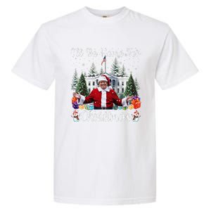 ILl Be Home For Christmas Funny Santa Claus Trump 2024 Gift Garment-Dyed Heavyweight T-Shirt