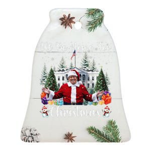 ILl Be Home For Christmas Funny Santa Claus Trump 2024 Gift Ceramic Bell Ornament