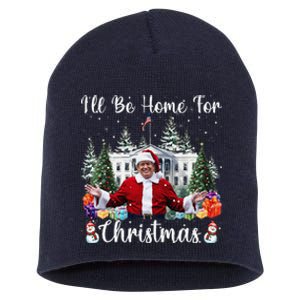 ILl Be Home For Christmas Funny Santa Claus Trump 2024 Short Acrylic Beanie