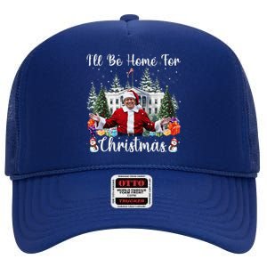 ILl Be Home For Christmas Funny Santa Claus Trump 2024 High Crown Mesh Back Trucker Hat