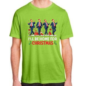 ILl Be Home For Christmas Santa Funny Trump Xmas Pajamas Gift Adult ChromaSoft Performance T-Shirt