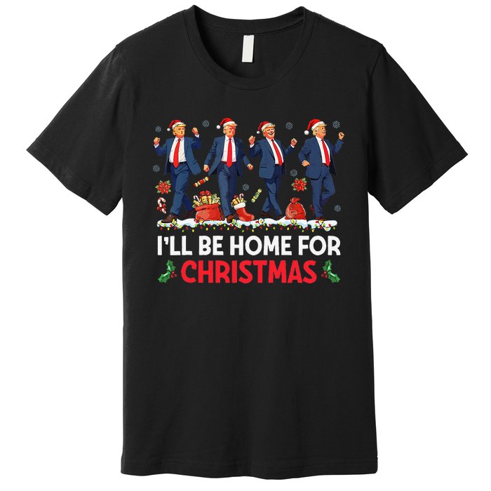 ILl Be Home For Christmas Santa Funny Trump Xmas Pajamas Gift Premium T-Shirt