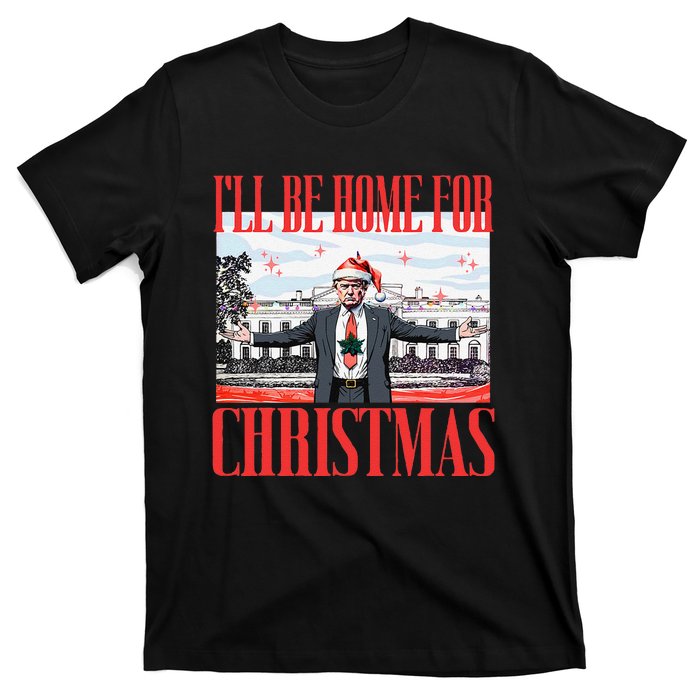 ILl Be Home For Christmas Santa Funny Trump Xmas Pajamas Gift T-Shirt