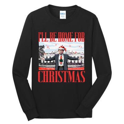 ILl Be Home For Christmas Santa Funny Trump Xmas Pajamas Gift Tall Long Sleeve T-Shirt