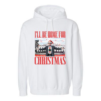 ILl Be Home For Christmas Santa Funny Trump Xmas Pajamas Gift Garment-Dyed Fleece Hoodie