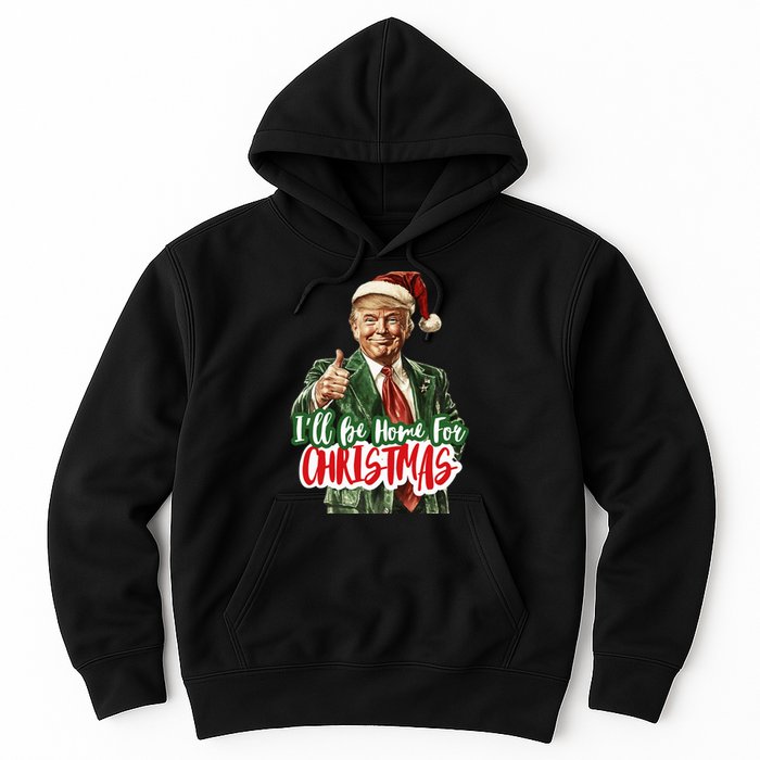 ILl Be Home For Christmas Trump Xmas 2024 Hoodie