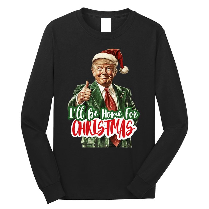 ILl Be Home For Christmas Trump Xmas 2024 Long Sleeve Shirt