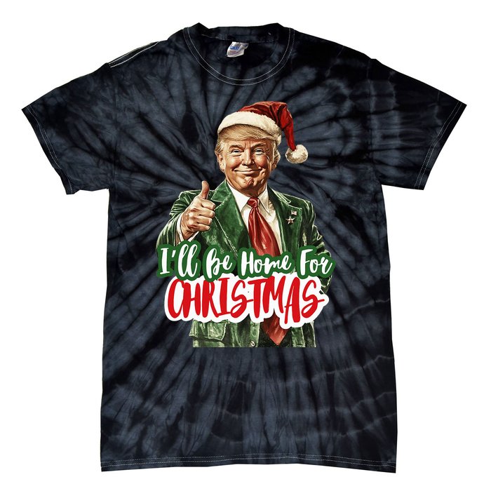 ILl Be Home For Christmas Trump Xmas 2024 Tie-Dye T-Shirt