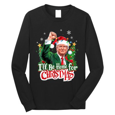 ILl Be Home For Christmas Funny Trump Santa 2024 Long Sleeve Shirt