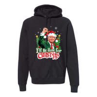 ILl Be Home For Christmas Funny Trump Santa 2024 Premium Hoodie