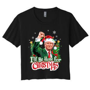 ILl Be Home For Christmas Funny Trump Santa 2024 Women's Crop Top Tee