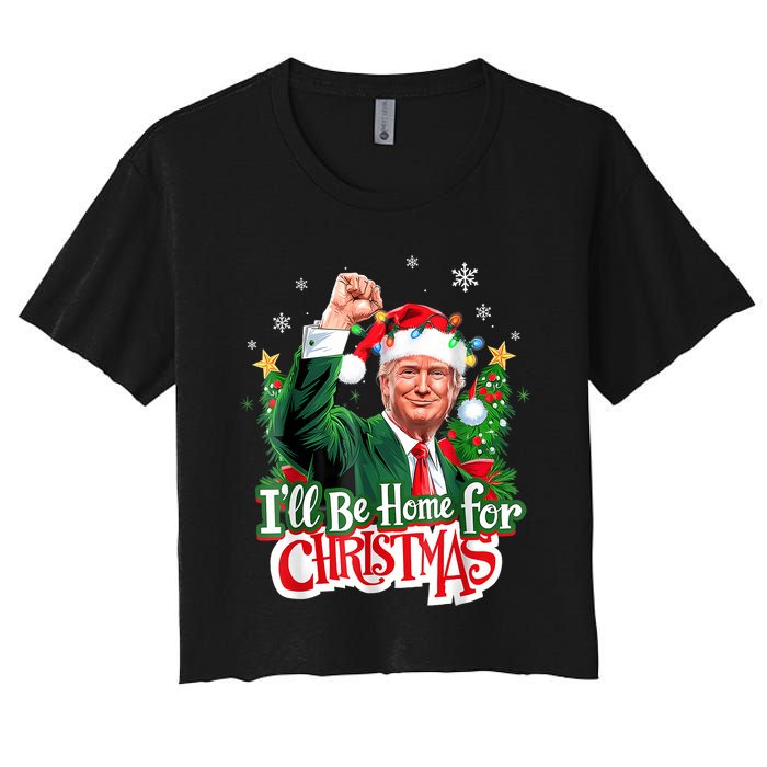 ILl Be Home For Christmas Funny Trump Santa 2024 Women's Crop Top Tee