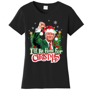 ILl Be Home For Christmas Funny Trump Santa 2024 Women's T-Shirt