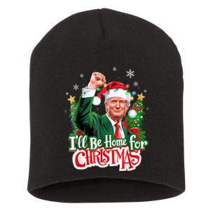 ILl Be Home For Christmas Funny Trump Santa 2024 Short Acrylic Beanie