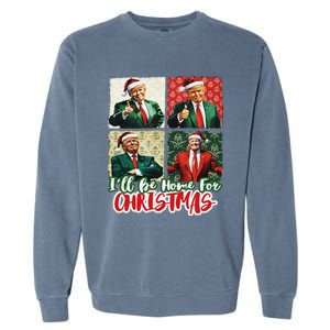 ILl Be Home For Christmas Santa Funny Trump Xmas Pajamas Garment-Dyed Sweatshirt