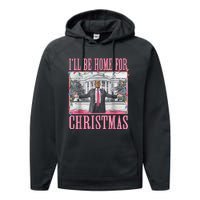 ILl Be Home For Christmas Santa Funny Trump Xmas Pajamas Performance Fleece Hoodie