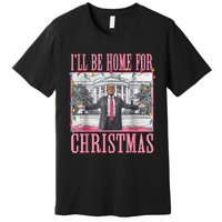 ILl Be Home For Christmas Santa Funny Trump Xmas Pajamas Premium T-Shirt