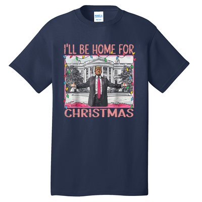 ILl Be Home For Christmas Santa Funny Trump Xmas Pajamas Tall T-Shirt