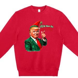 ILl Be Home For Christmas Funny Santa Claus Trump 2024 Premium Crewneck Sweatshirt