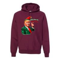 ILl Be Home For Christmas Funny Santa Claus Trump 2024 Premium Hoodie