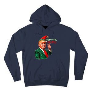 ILl Be Home For Christmas Funny Santa Claus Trump 2024 Tall Hoodie