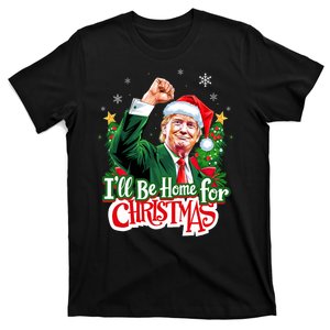 ILl Be Home For Christmas Funny Trump Santa 2024 Christmas T-Shirt