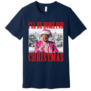 ILl Be Home For Christmas Santa Funny Trump Xmas Pajamas Premium T-Shirt